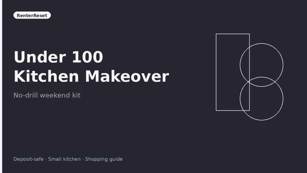 No-drill under-$100 kitchen makeover kit laid out on a small rental counter